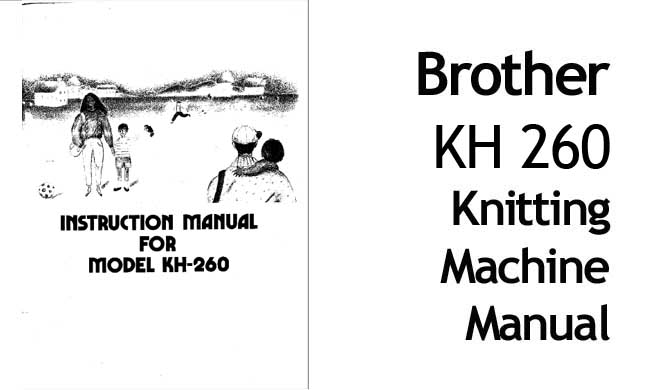 Brother KH-260 Bulky Punchcard Knitting Machine Users Manual